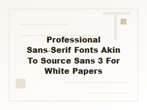 A Guide to Academic Sans-Serif Fonts for White Papers